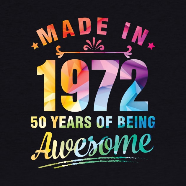 Made In 1972 Happy Birthday Me You 50 Years Of Being Awesome by bakhanh123